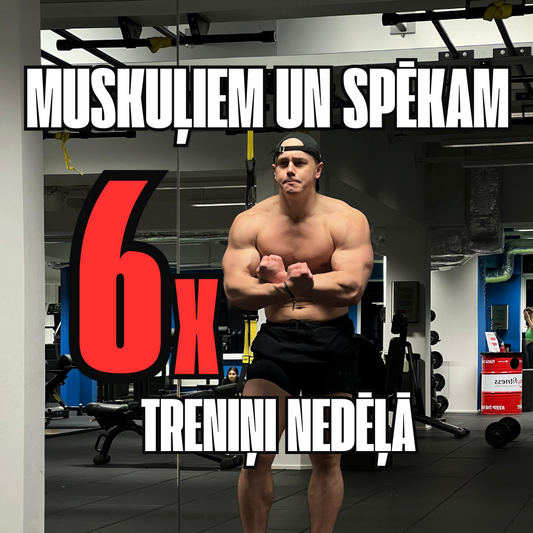 Vīriešiem: 6 treniņi nedēļā – maksimāls muskuļu masas pieaugums